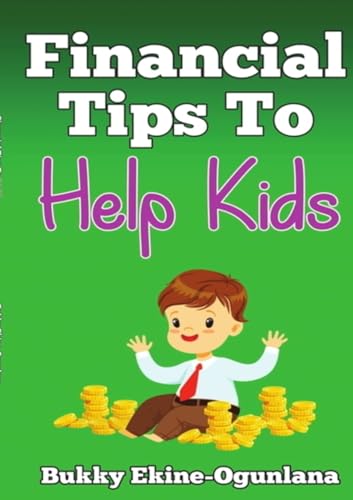Financial Tips to Help Kids Financial Tips to Help Kids