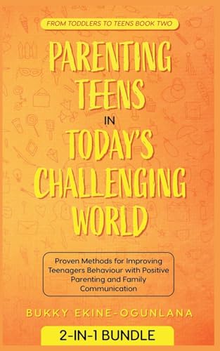 Parenting Teens in Today's Challenging World: Proven Methods for Improving Teenagers Behaviour with Positive Parenting and Family Communication (Toddlers to Teens, Band 2) von T.C.E.C Publishers UK.