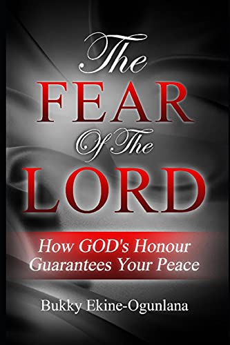 The Fear of the Lord: How God's Honour Guarantees Your Peace The Fear of the Lord: How God's Honour Guarantees Your Peace von Independently published