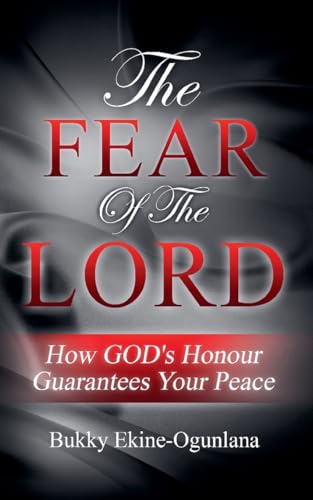 The Fear of the Lord: How God's Honour Guarantees Your Peace The Fear of the Lord: How God's Honour Guarantees Your Peace von T.C.E.C Publishers UK.