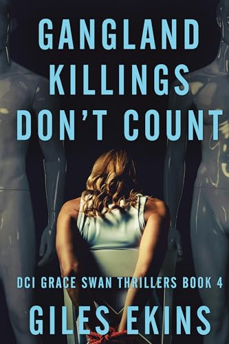 Gangland Killings Don't Count (DCI Grace Swan Thrillers, Band 4) von Next Chapter
