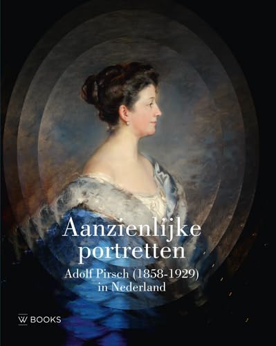 Aanzienlijke portretten: Adolf Pirsch (1858-1929) in Nederland von Wbooks