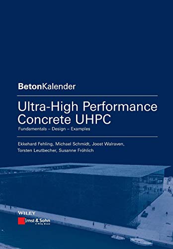 Ultra-High Performance Concrete UHPC: Fundamentals, Design, Examples (Beton Kalender)