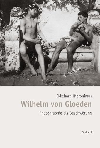 Bibliothek des Blicks / Wilhelm von Gloeden: Photographie als Beschwörung (Rimbaud-Taschenbuch)