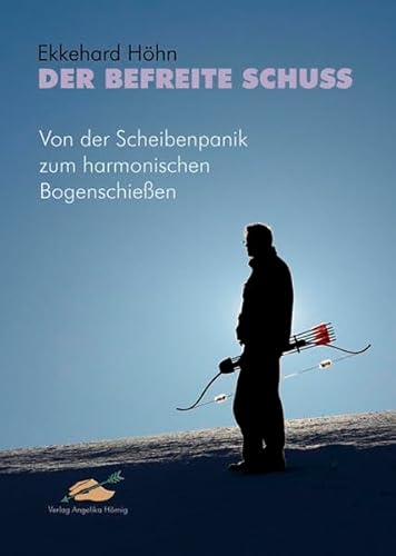 Der befreite Schuss: Von der Scheibenpanik zum harmonischen Bogenschießen Der befreite Schuss: Von der Scheibenpanik zum harmonischen Bogenschießen