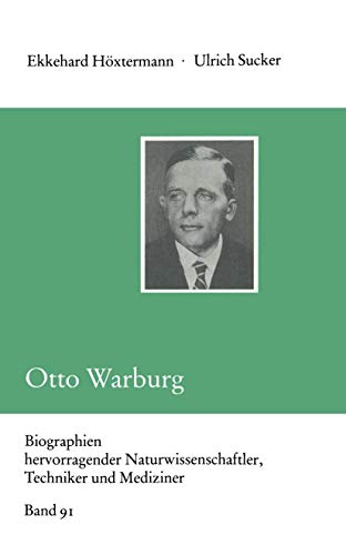 Otto Warburg (Biographien hervorragender Naturwissenschaftler, Techniker und Mediziner, Bd. 91) von Vieweg+Teubner Verlag