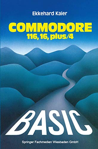 Basic - Wegweiser für den Commodore 116, Commodore 16 und Commodore plus/4. Datenverarbeitung mit Basic 3.5: Datenverarbeitung mit BASIC 3.5. Mit 87 ... 40 Programmablaufpln. u. Strukturprogrammen