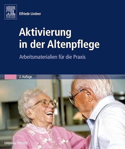 Aktivierung in der Altenpflege: Arbeitsmaterialien für die Praxis