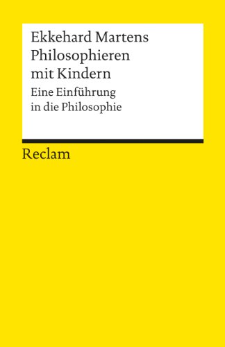 Philosophieren mit Kindern. Eine Einführung in die Philosophie: Martens, Ekkehard – Logik und Ethik – 9778 (Reclams Universal-Bibliothek) von Reclam Philipp Jun.