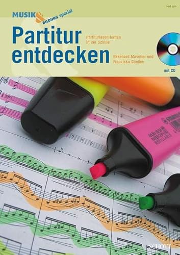 Partitur entdecken: Partiturlesen lernen in der Schule (Musik & Bildung spezial)