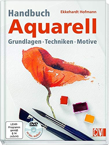 Handbuch Aquarell: Grundlagen Techniken Motive