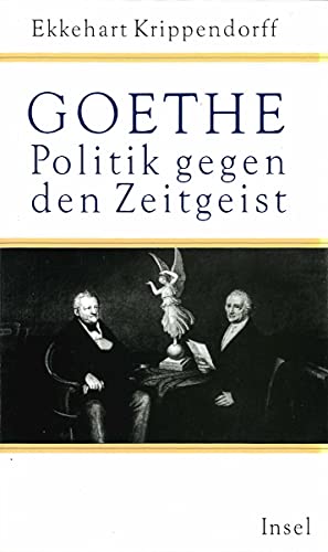 Goethe. Politik gegen den Zeitgeist von Insel Verlag