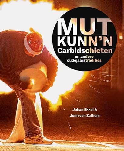 Mut kunn’n: Carbidschieten in de provincie von Uitgeverij Waanders & De Kunst