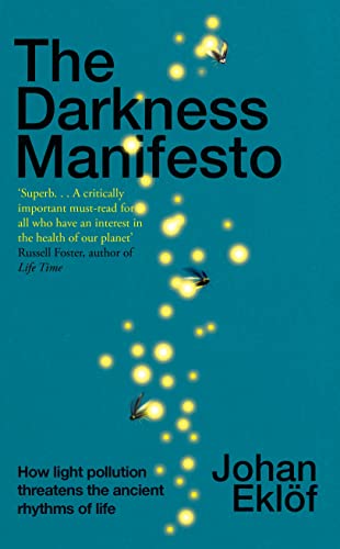 The Darkness Manifesto: How light pollution threatens the ancient rhythms of life