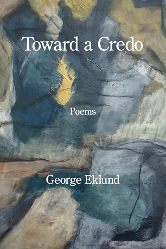 Toward a Credo Toward a Credo von Kelsay Books