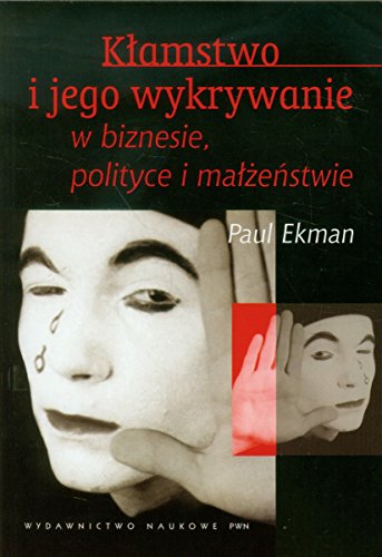 Klamstwo i jego wykrywanie w biznesie polityce i malzenstwie (PSYCHOLOGIA STOSOWANA) von Wydawnictwo Naukowe PWN