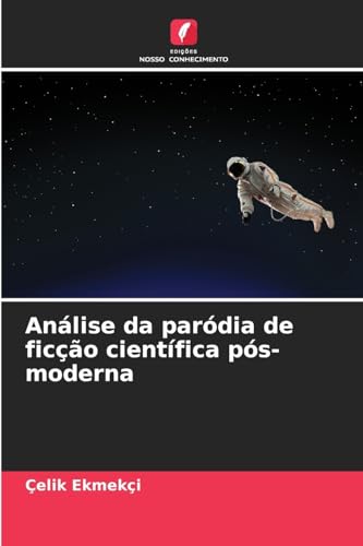 Análise da paródia de ficção científica pós-moderna von Edições Nosso Conhecimento