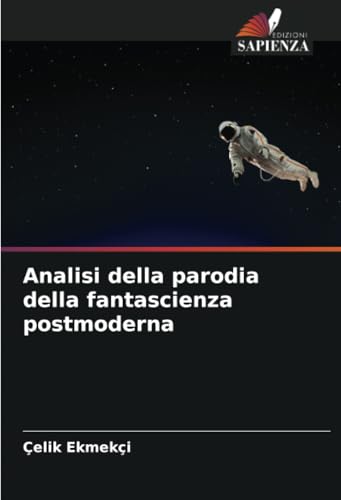 Analisi della parodia della fantascienza postmoderna von Edizioni Sapienza
