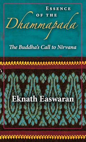Essence of the Dhammapada: The Buddha's Call to Nirvana (Wisdom of India, 3) von Nilgiri Press