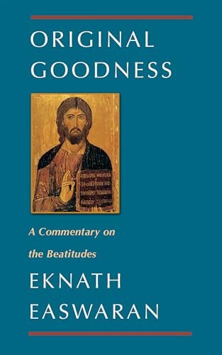 Original Goodness: A Commentary on the Beatitudes (Classics of Christian Inspiration, 3) von Nilgiri Press