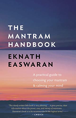Mantram Handbook: A Practical Guide to Choosing Your Mantram and Calming Your Mind (Essential Easwaran Library, 2) von Nilgiri Press