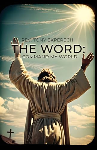 The Word: I Command My World The Word: I Command My World von Michael Terence Publishing