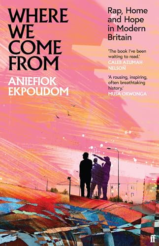 Where We Come From: Rap, Home & Hope in Modern Britain von Faber & Faber