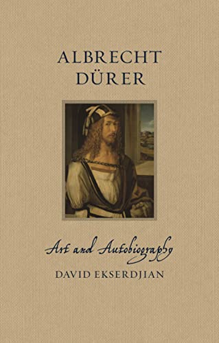 Albrecht Dürer: Art and Autobiography (Renaissance Lives) von Reaktion Books