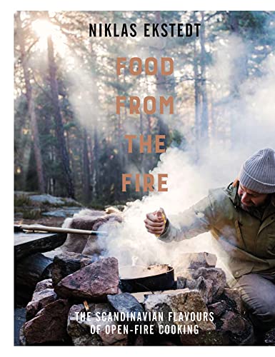 Food from the Fire: The ultimate Nordic cookbook filled with open-fire cooking recipes