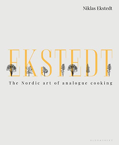 Ekstedt: The Nordic Art of Analogue Cooking von Bloomsbury