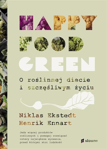Happy food green: O roślinnej diecie i szczęśliwym życiu von Słowne (dawniej Burda Książki)