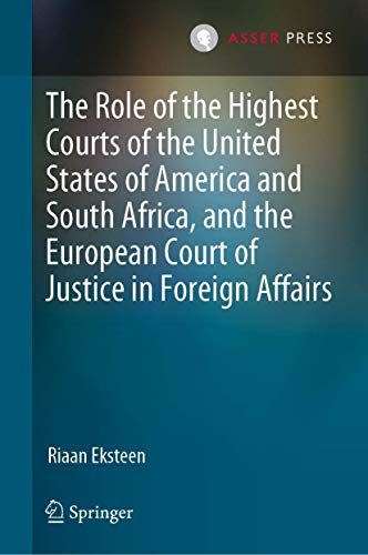 The Role of the Highest Courts of the United States of America and South Africa, and the European Court of Justice in Foreign Affairs von T.M.C. Asser Press