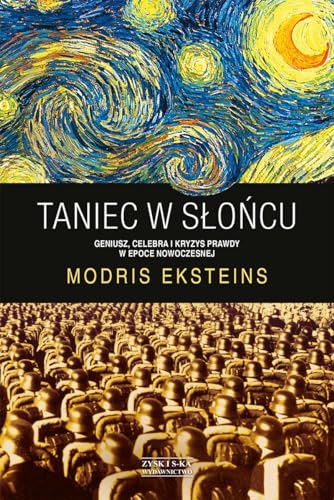 Taniec w sloncu: Geniusz, celebra i kryzys prawdy w epoce nowoczesnej