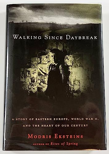 Walking Since Daybreak: A Story of Eastern Europe, World War Ii, and the Heart of Our Century