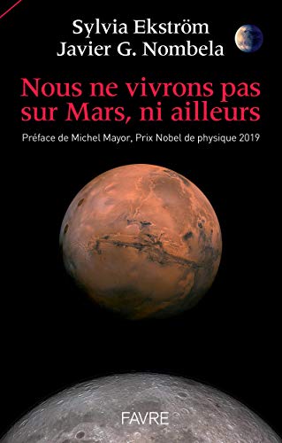 Nous ne vivrons pas sur Mars, ni ailleurs Nous ne vivrons pas sur Mars, ni ailleurs von FAVRE