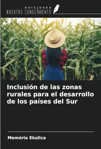 Inclusión de las zonas rurales para el desarrollo de los países del Sur von Ediciones Nuestro Conocimiento