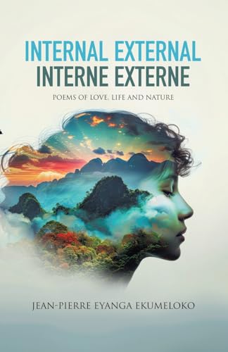 Internal External Interne Externe: Poems of Love, Life and Nature von Tellwell Talent