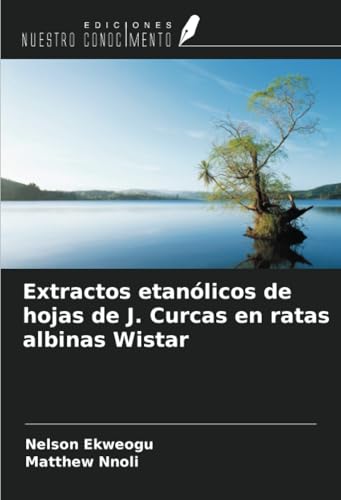 Extractos etanólicos de hojas de J. Curcas en ratas albinas Wistar von Ediciones Nuestro Conocimiento