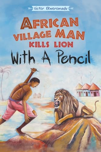 African Village Man Kills Lion with a Pencil African Village Man Kills Lion with a Pencil von Booklogix