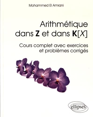 Arithmétique dans Z et dans K[X] - Cours complet avec exercices et problèmes corrigés (Références sciences) von ELLIPSES