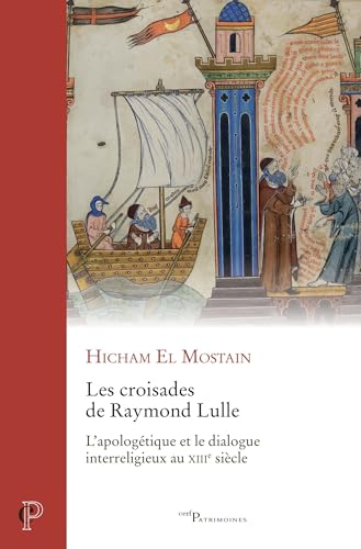 Les croisades de Raymond Lulle: L'apologétique et le dialogue interreligieux au XIIIe siècle von CERF