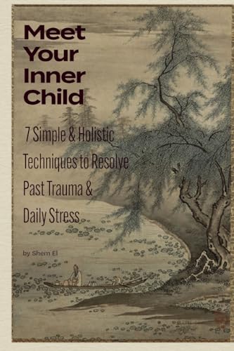 Meet Your Inner Child: 7 Simple & Holistic Techniques to Resolve Past Trauma & Daily Stress von Lulu.com