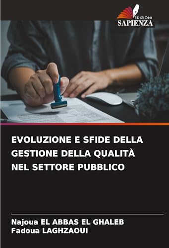 EVOLUZIONE E SFIDE DELLA GESTIONE DELLA QUALITÀ NEL SETTORE PUBBLICO von Edizioni Sapienza