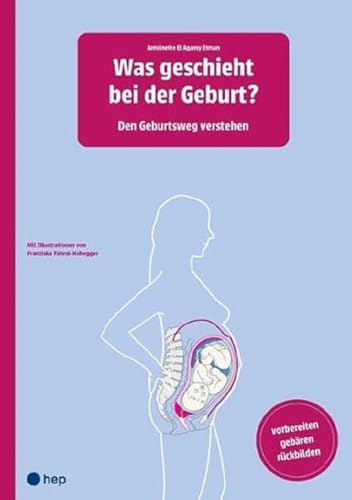 Was geschieht bei der Geburt?: Den Geburtsweg verstehen