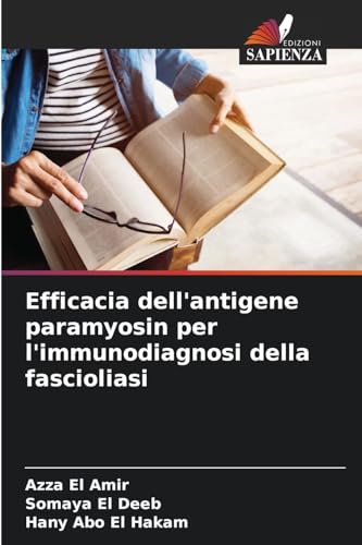 Efficacia dell'antigene paramyosin per l'immunodiagnosi della fascioliasi von Edizioni Sapienza