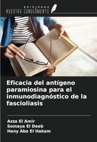 Eficacia del antígeno paramiosina para el inmunodiagnóstico de la fascioliasis von Ediciones Nuestro Conocimiento