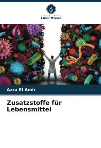 Zusatzstoffe für Lebensmittel: DE von Verlag Unser Wissen
