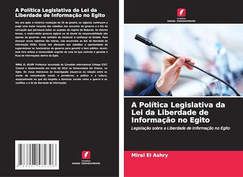 A Política Legislativa da Lei da Liberdade de Informação no Egito: Legislação sobre a Liberdade de Informação no Egito von Edições Nosso Conhecimento
