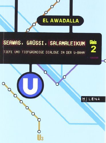 SEAWAS, GRÜSSI, SALAMALEIKUM. Tiefe und tiefgründige Dialoge in der U-Bahn