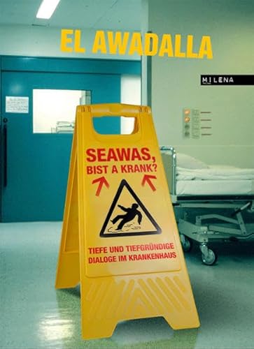 Seawas, bist a krank? Tiefe und tiefgründige Dialoge im Krankenhaus von Milena Verlag